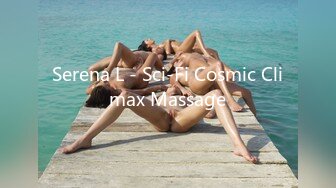 Serena L - Sci-Fi Cosmic Climax Massage